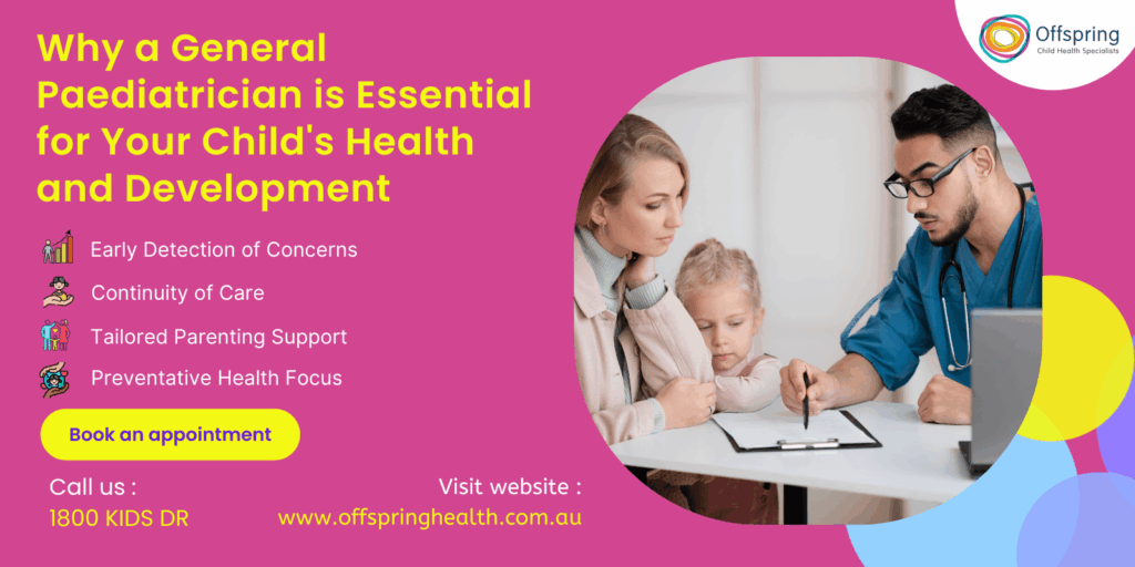 Why a General Paediatrician is Essential for Your Child's Health and Development